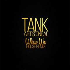 Tank - When We (Artis O'Neal Remix) [Official]