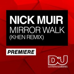 PREMIERE: Nick Muir "Mirror Walk" (Khen Remix)