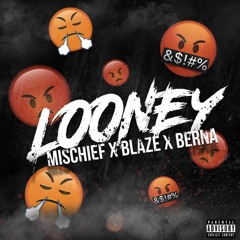 Mischief x BlazeYL x Berna - Looney (MM Exclusive)