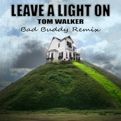 Tom Walker - Leave A Light On (Bad Buddy Remix) [FREE DOWNLOAD]