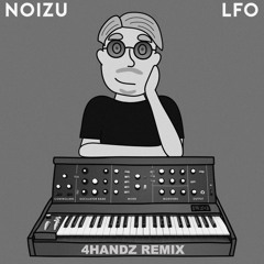 Noizu - LFO (4Handz Remix)