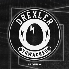 Drexler - Thwacked [BIRDFEED EXCLUSIVE]