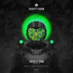 Aquele Som, Groove Mode - Aquele Som (Religare & Long Brothers Remix)[out now on GRAVITY ROOM]