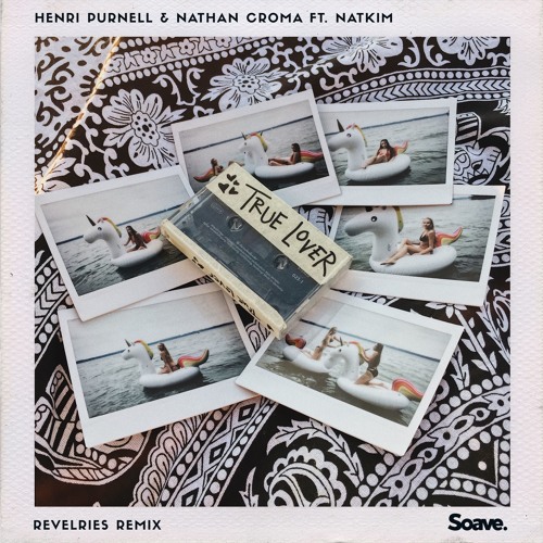 Henri Purnell & Nathan Croma ft. Natkim - True Lover (Revelries Remix)