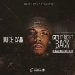 "Get It Right Back" Duce Cain(Blessed By TreyDaGr8)