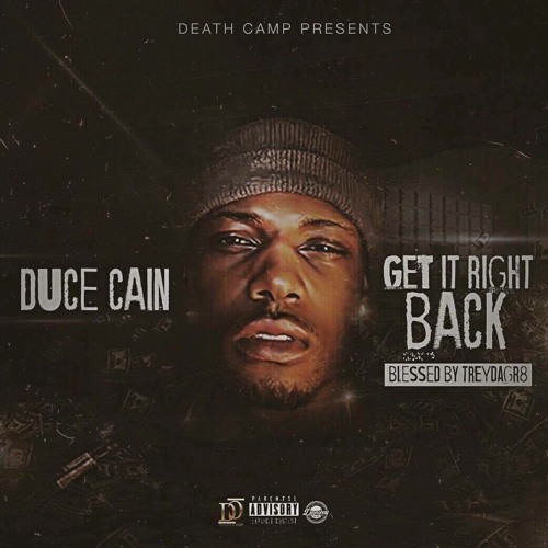"Get It Right Back" Duce Cain(Blessed By TreyDaGr8)