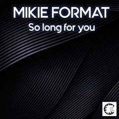 GM098_Mikie Format_So Long For You Out 10/03/2018