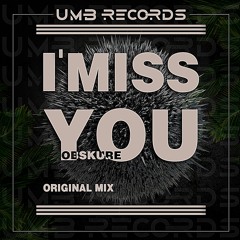 Obskure - I Miss You (Original Mix) [ FREE-DOWNLOAD clique em Comprar/Buy]