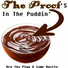 "Proofs In The Puddin'" Same Hustle X Vro Tha Plug