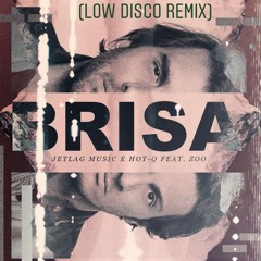 Jetlag & Hot-Q - Brisa feat. Zoo (Low Disco Remix)