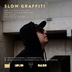 Dash Radio Presents: Slow Graffiti On Future Factory 2/2/18