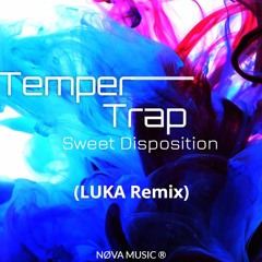 Temper Trap - Sweet Disposition (LUKA Remix)