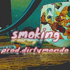 'SMOKING'(PROD. DIRTYMONDO)