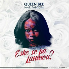 Eske Sa Se Pa Lanmou - Queen Bee feat Fantom