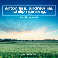 Anton Liss & Andrew Rai feat. Philip Manning - Higher(Barkley Remix)