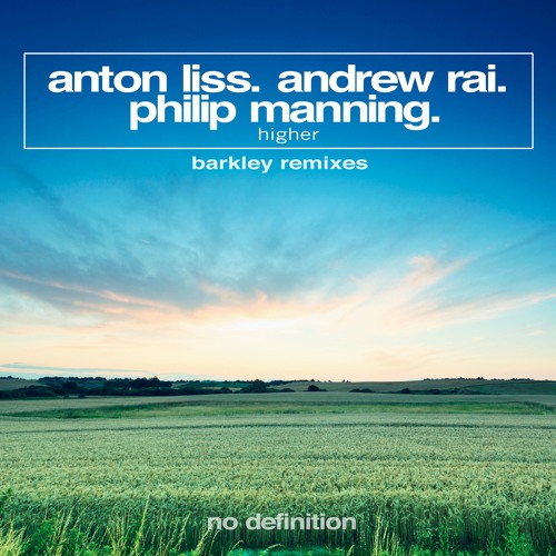 Anton Liss & Andrew Rai feat. Philip Manning - Higher(Barkley Remix)