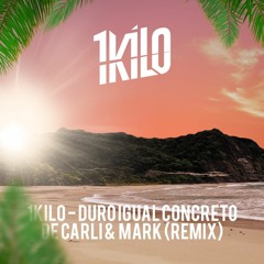 1Kilo - Duro Igual Concreto (MARK & DE CARLI Remix) *FREE DOWNLOAD*