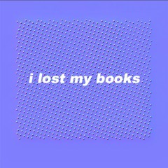 i lost my books