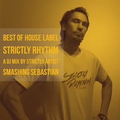 Best Of Strictly Rhythm By Strictly Artist Smashing Sebastian **FREE DOWNLOAD**