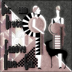 Groovy Noir Gal :  a loungy vivation