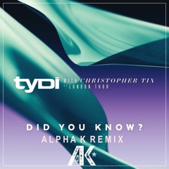 Tydi, Christopher Tin - Did You Know (Alpha K Remix)