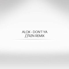 Alok - Dont Ya ( //rzn Remix ) Free Download on buy