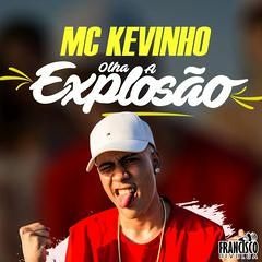 [100] MC Kevinho - Olha a Explosao - IN Corte [Dj BJ ✘ AngelCabrera] Venta 2018 Demoooo