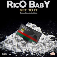RicoBaby - Get To It Prod By Lau x Gavin