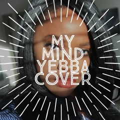 My Mind by Yebba Cover by Anjanette