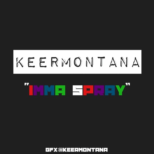 KeerMontana - Imma Spray