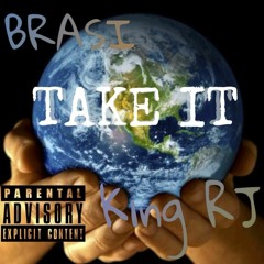 Take It ft. (King Rj)