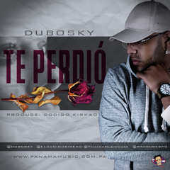 Dubosky - Te Perdio