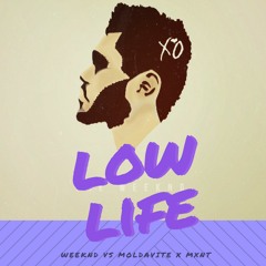 Low Life - The Weeknd Vs Moldavite & MXNT (Remix)