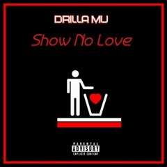 Drilla Mu- Show No Love