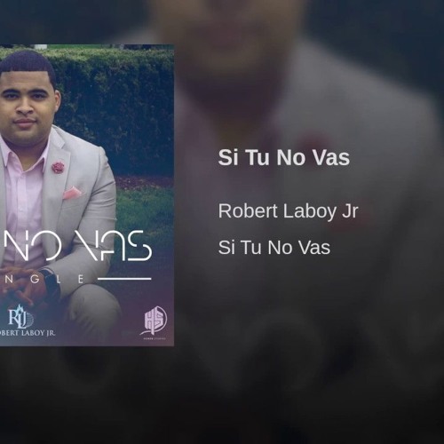Si Tu No Vas - Robert Laboy Jr