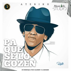 Ateriko - Pa Que Se Lo Gozen(HOMENAJE A TEGO CALDERON)