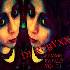Rubyxx Femme Fatale VOL 2 (dj Mix Feb)2
