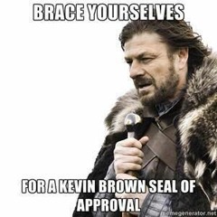 The Kevin Brown Seal of Approval ™
