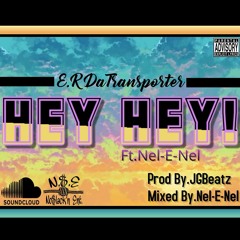 Hey Hey! Ft.Nel-E-Nel Mixed&Prod By.JGBeatz&Nel-E-Nel