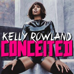 Kelly Rowland - Conceited [The Prelude] 2018