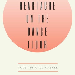 Heartache on the Dance Floor-Jon Pardi (Cover By Cole Walker)