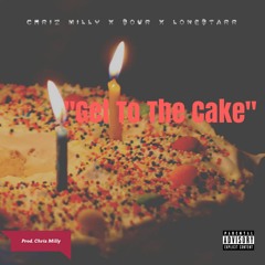 Chriz Milly x Sour x Lone$tarr - Get To The Cake (Prod. Chriz Milly)