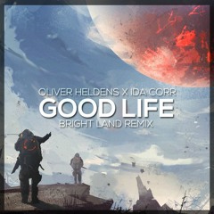 Oliver Heldens Ft. Ida Corr – Good Life (Bright Land Remix)