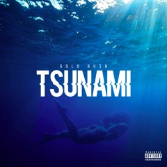 Gold Ru$h - Tsunami (Clean Version)
