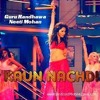 Kaun Nachdi Guru Randhawa Neeti Mohan Sonu Ke Titu Ki Sweety Mp3