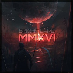Bright Land - MMXVI (2016)