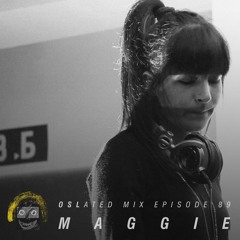 Oslated Mix Episode 89 - Maggie