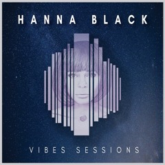 Vibes Sessions - Hanna Black GuestMix