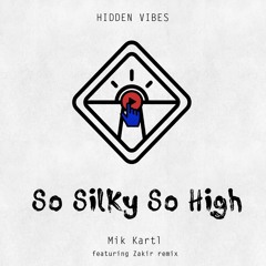PREMIERE: Mik Kartl — So Silky So High (Zakir Serpentine Mix) [Hidden Vibes]