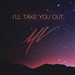 I'll Take You Out
